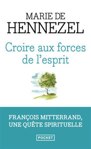 Image de Croire aux forces de l'esprit : François Mitterrand, une quête spirituelle : récit