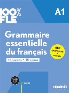Image de Grammaire essentielle du français A1 : 44 leçons, 15 bilans : 550 exercices + corrigés