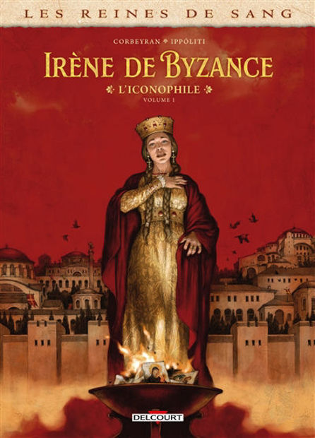 Image de Les reines de sang Irène de Byzance, l'iconophile. Vol. 1